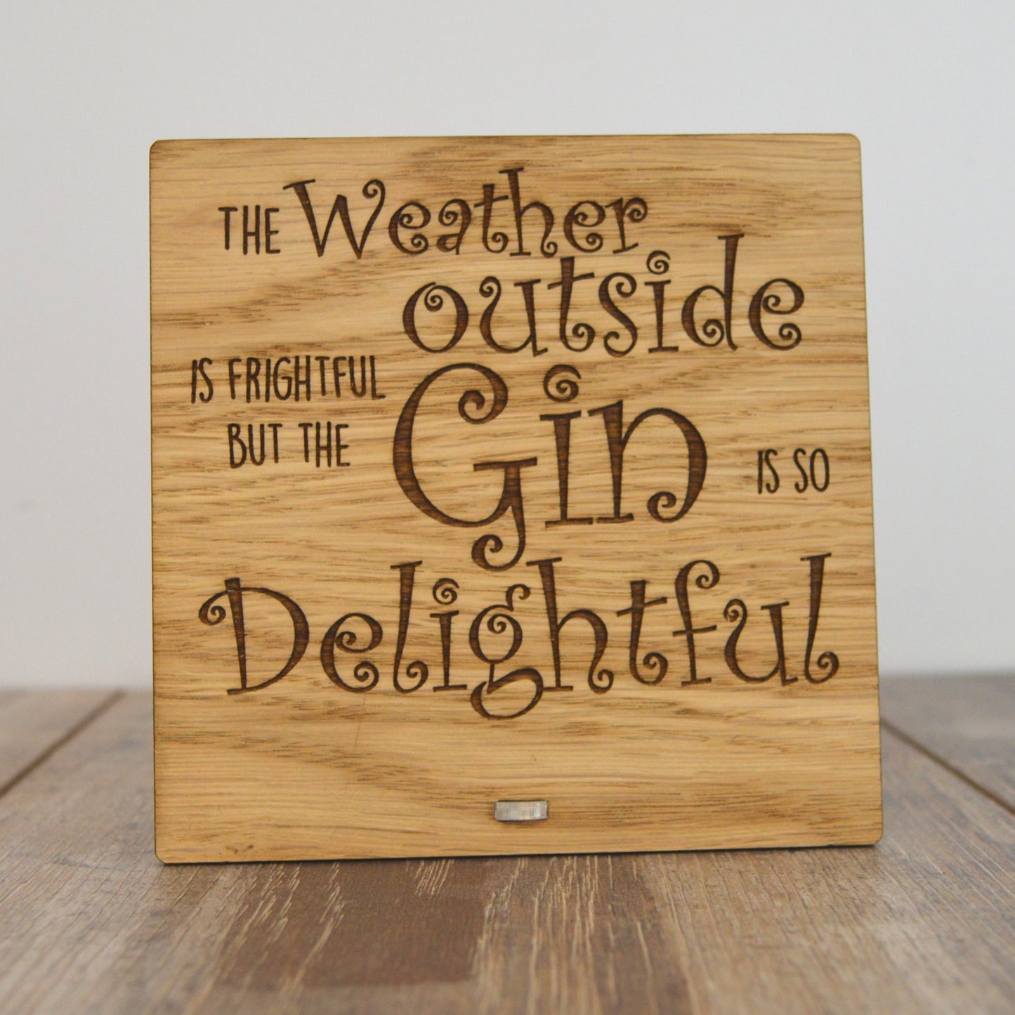 Funny Gin Plaque - The Weather Outside Is Frightful But The Gin Is So Delightful