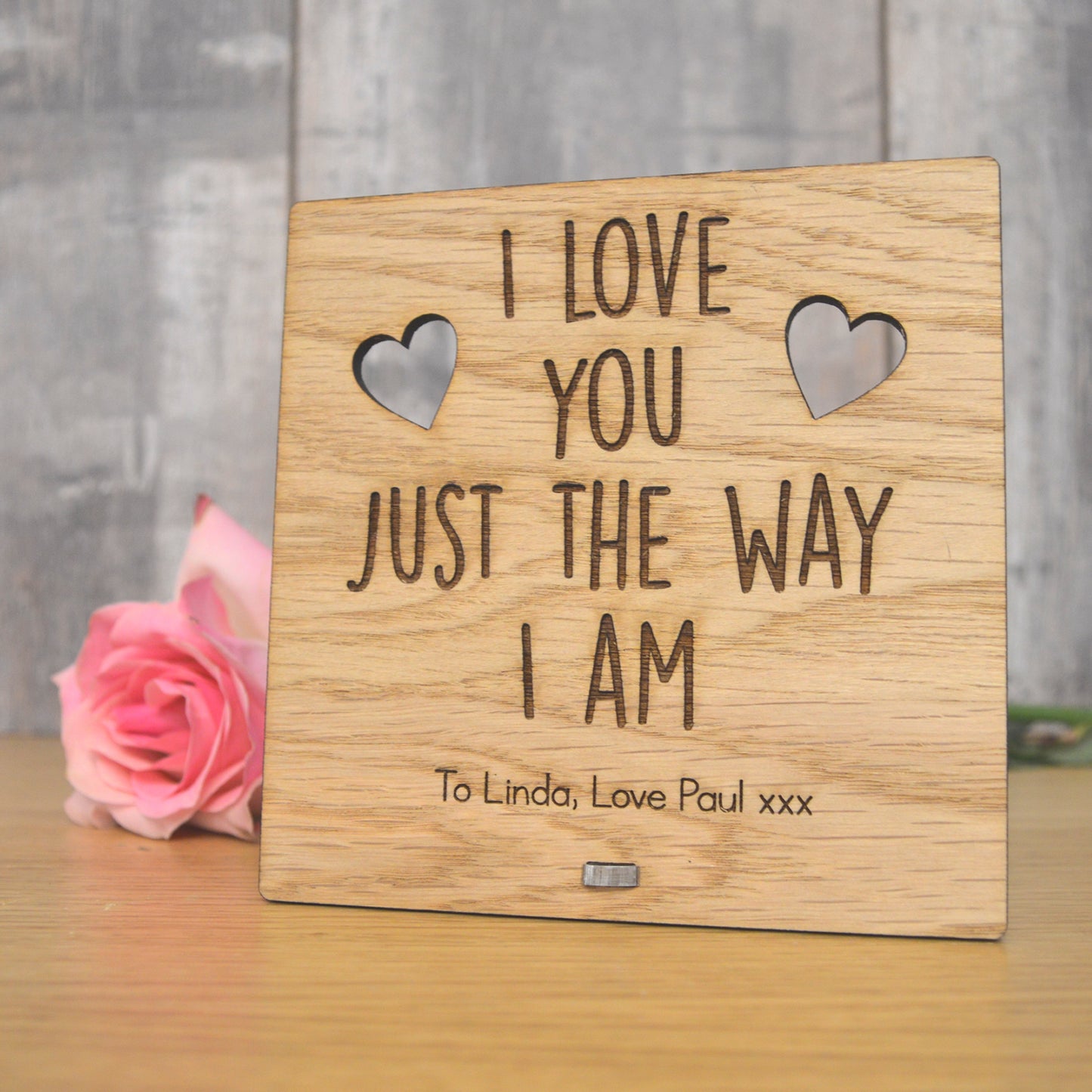 I Love You Just The Way I Am - Funny Valentines Day Wooden Plaque