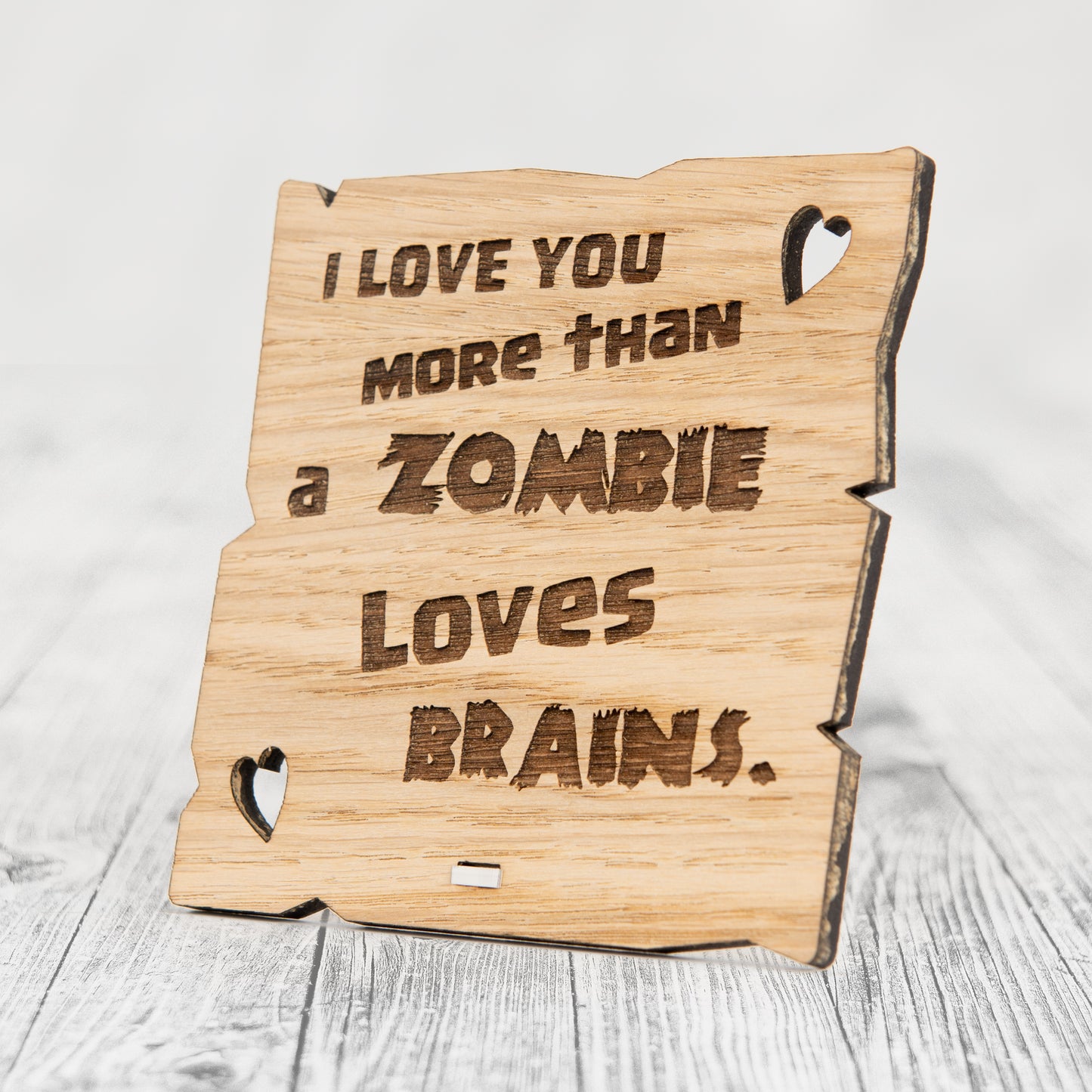 I Love You More Than A ZOMBIE LOVES BRAINS - Wooden Valentine's Day Plaque