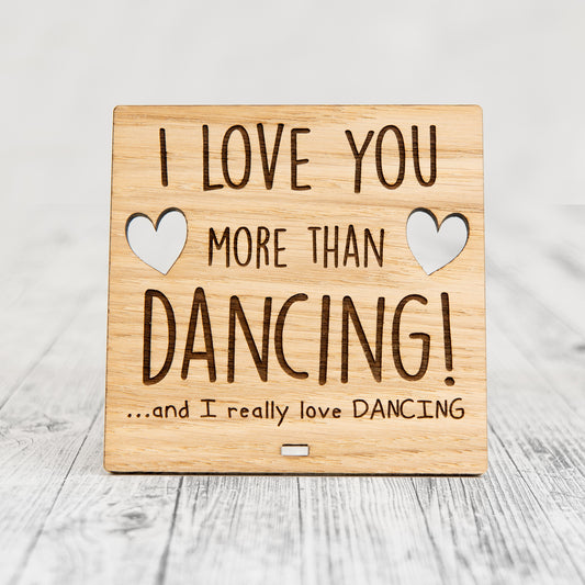 I Love You More Than DANCING - Wooden Valentine's Day Plaque