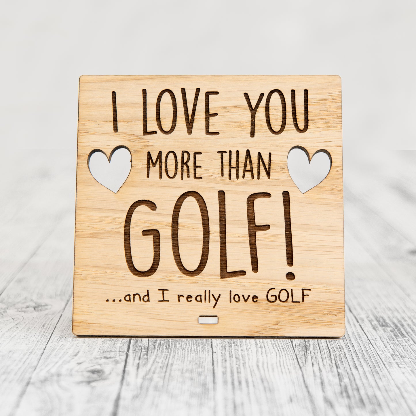 I Love You More Than GOLF - Wooden Valentine's Day Plaque