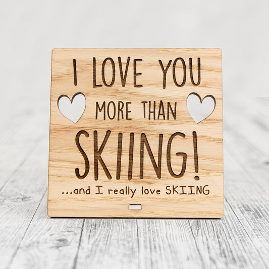 I Love You More Than SKIING - Wooden Valentine's Day Plaque