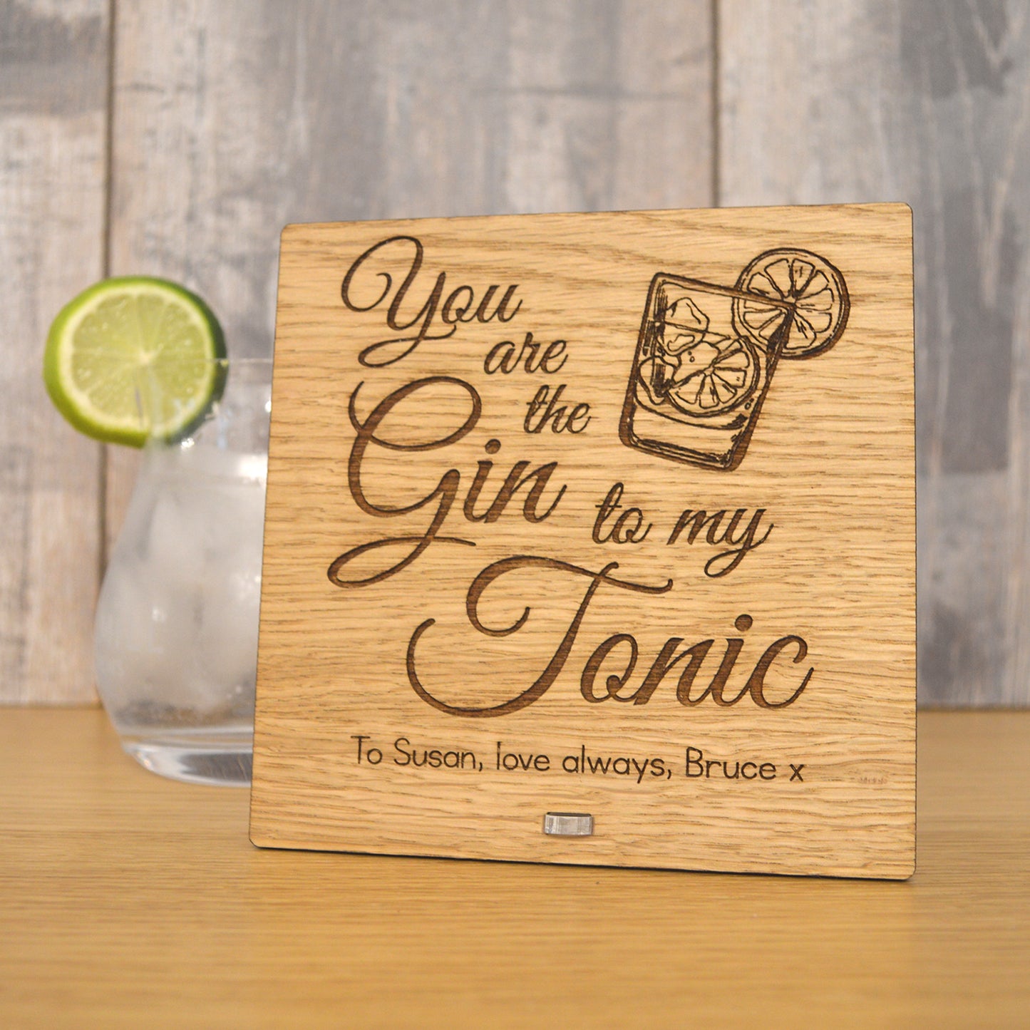 You Are The Gin To My Tonic - Valentines Day Wooden Plaque